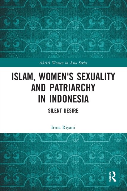 Islam, Women''s Sexuality and Patriarchy in Indonesia