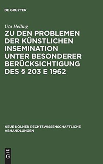 Zu den Problemen der kunstlichen Insemination unter besonderer Berucksichtigung des § 203 E 1962