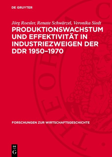Produktionswachstum Und Effektivitat in Industriezweigen Der DDR 1950-1970