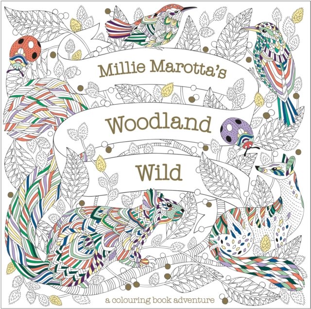 Millie Marotta''s Woodland Wild