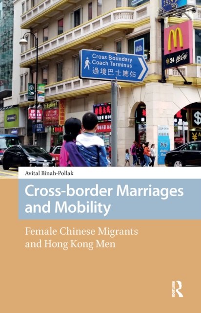 Cross–border Marriages and Mobility – Female Chinese Migrants and Hong Kong Men