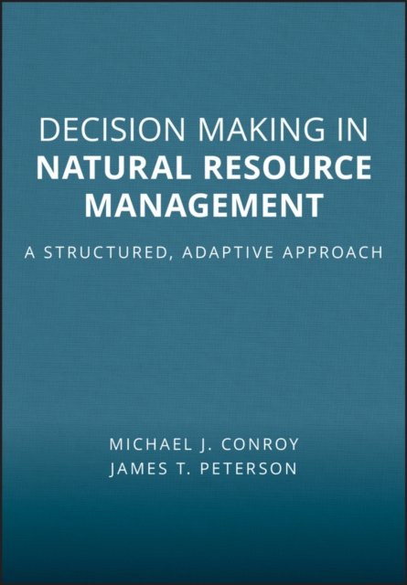 Decision Making in Natural Resource Management – A Structured, Adaptive Approach