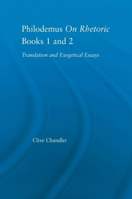 Philodemus on Rhetoric Books 1 and 2