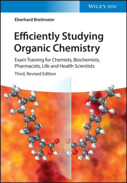 Efficiently Studying Organic Chemistry 3e – Exam Training for Chemists, Biochemists, Pharmacists, Life and Health Scientists