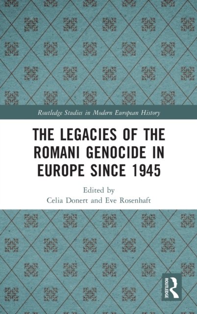 The Legacies of the Romani Genocide in Europe since 1945