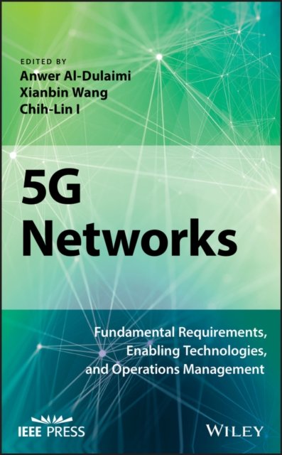 5G Networks – Fundamental Requirements, Enabling Technologies, and Operations Management