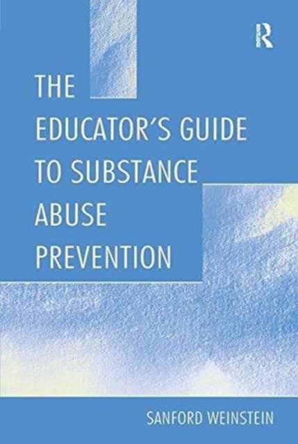 The Educator''s Guide To Substance Abuse Prevention