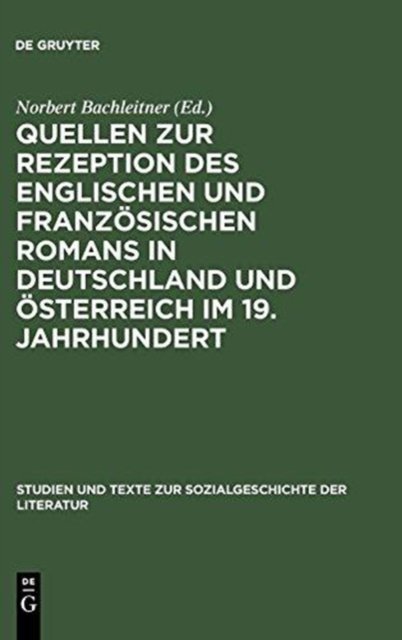 Quellen Zur Rezeption Des Englischen Und Französischen Romans in Deutschland Und Österreich Im 19. Jahrhundert