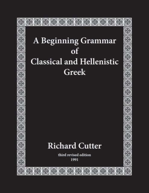 A Beginning Grammar of Classical and Hellenistic Greek