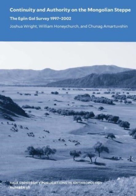 Continuity and Authority on the Mongolian Steppe – The Egiin Gol Survey 1997–2002