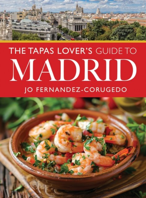 Tapas Lover''s Guide to Madrid