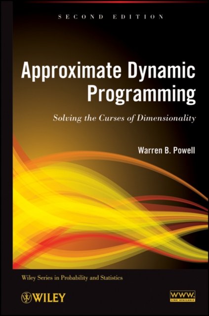 Approximate Dynamic Programming – Solving the Curses of Dimensionality 2e