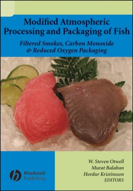 Modified Atmospheric Processing and Packaging of Fish: Filtered Smokes, Carbon Monoxide, and Reduced  Oxygen Packaging