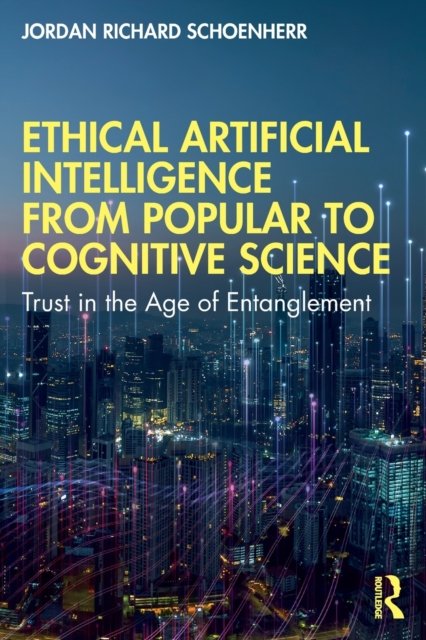Ethical Artificial Intelligence from Popular to Cognitive Science