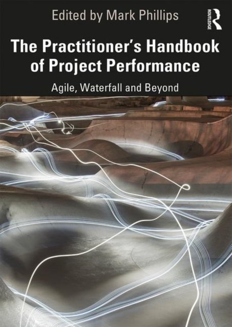 The Practitioner''s Handbook of Project Performance