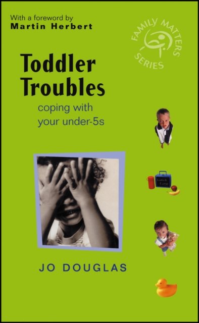 Toddler Troubles – Coping with your Under–5's