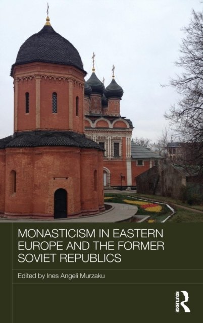 Monasticism in Eastern Europe and the Former Soviet Republics