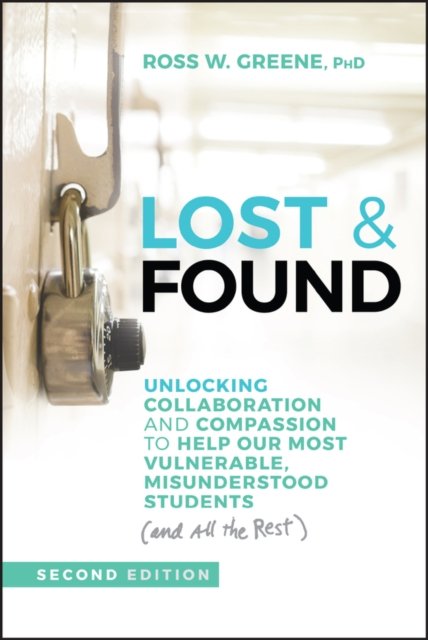 Lost and Found – Unlocking Collaboration and Compassion to Help Our Most Vulnerable, Misunderstood Students (and all the rest), 2nd