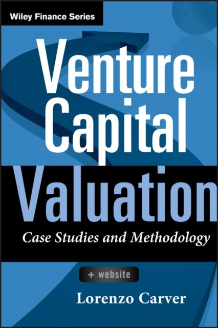 Venture Capital Valuation – Case Studies and Methodology +WS
