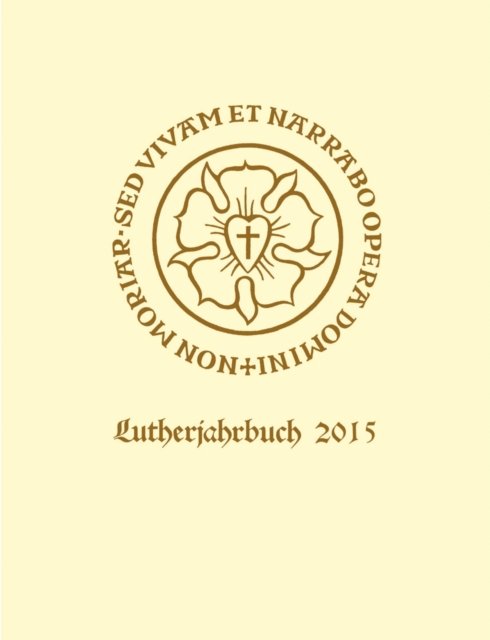 Lutherjahrbuch 82. Jahrgang 2015