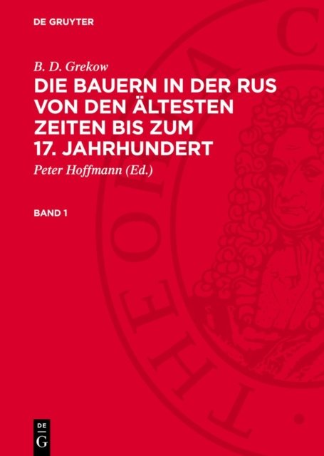 Die Bauern in der Rus von den ältesten Zeiten bis zum 17. Jahrhundert. Band 1