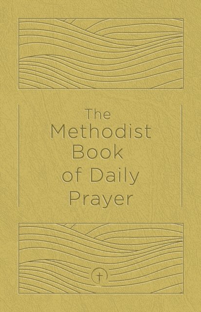 Methodist Book of Daily Prayer Deluxe Edition, The