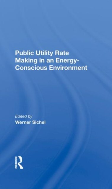 Public Utility Rate Making In An Energy Conscious Environment