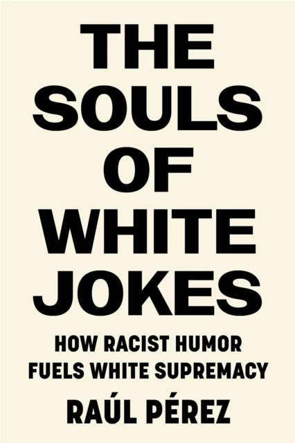 The Souls of White Jokes
