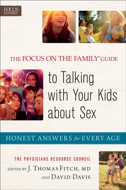 The Focus on the Family® Guide to Talking with Your Kids about Sex
