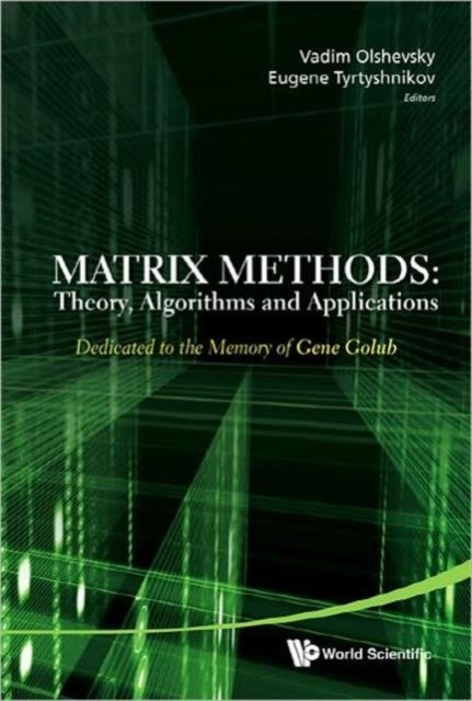 Matrix Methods: Theory, Algorithms And Applications - Dedicated To The Memory Of Gene Golub