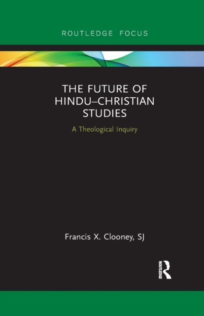 The Future of Hindu?Christian Studies