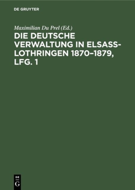 deutsche Verwaltung in Elsass-Lothringen 1870–1879, Lfg. 1