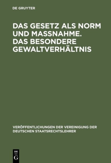 Das Gesetz ALS Norm Und Maßnahme. Das Besondere Gewaltverhaltnis