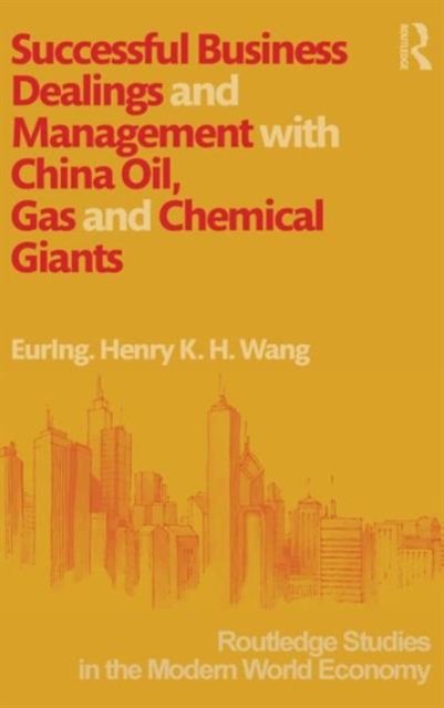 Successful Business Dealings and Management With China Oil, Gas and Chemical Giants
