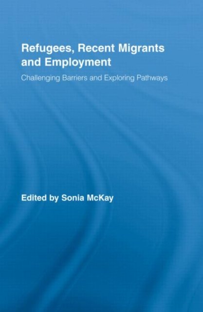 Refugees, Recent Migrants and Employment