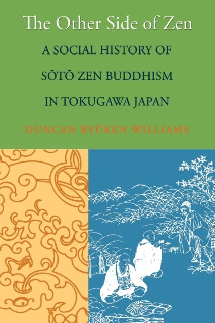The Other Side of Zen – A Social History of S't' Zen Buddhism in Tokugawa Japan