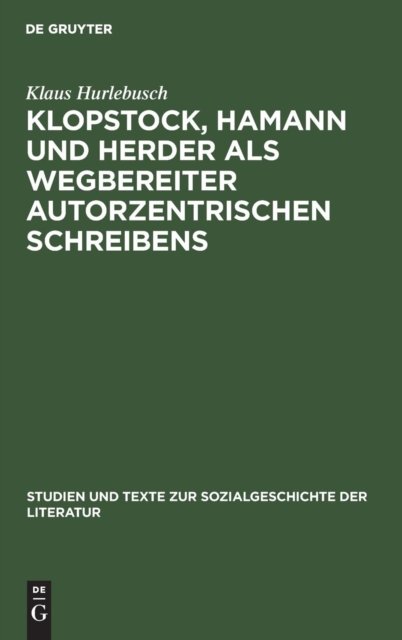 Klopstock, Hamann und Herder als Wegbereiter autorzentrischen Schreibens