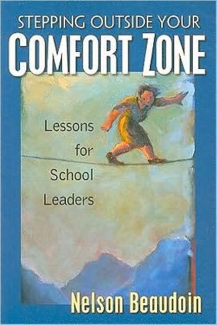 Stepping Outside Your Comfort Zone Lessons for School Leaders
