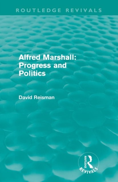 Alfred Marshall: Progress and Politics (Routledge Revivals)