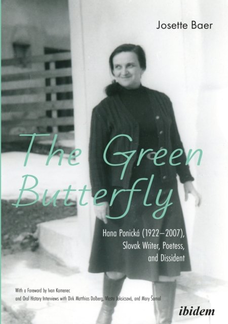The Green Butterfly: Hana Ponicka (1922–2007), Slovak Writer, Poetess, and Dissident