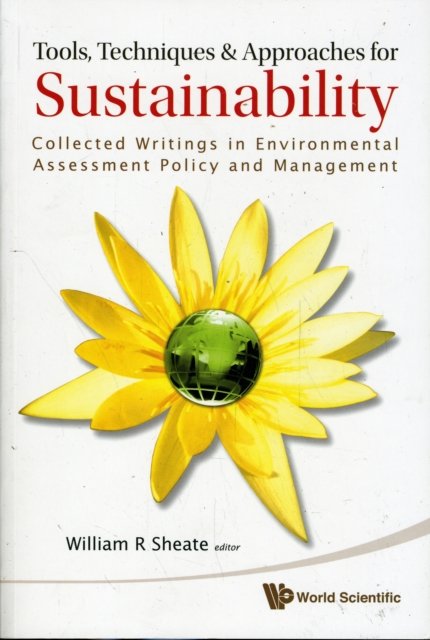 Tools, Techniques And Approaches For Sustainability: Collected Writings In Environmental Assessment Policy And Management