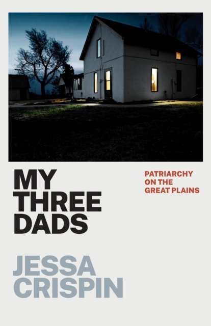 My Three Dads – Patriarchy on the Great Plains