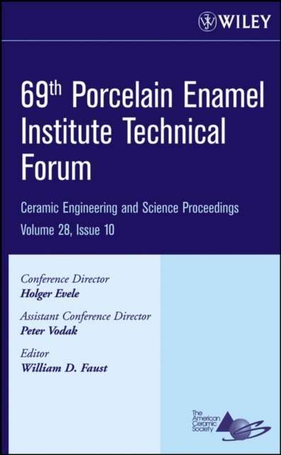69th Porcelain Enamel Institute Technical Forum – Ceramic Engineering and Science Proceedings, V28  Issue 10