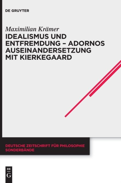 Idealismus und Entfremdung – Adornos Auseinandersetzung mit Kierkegaard