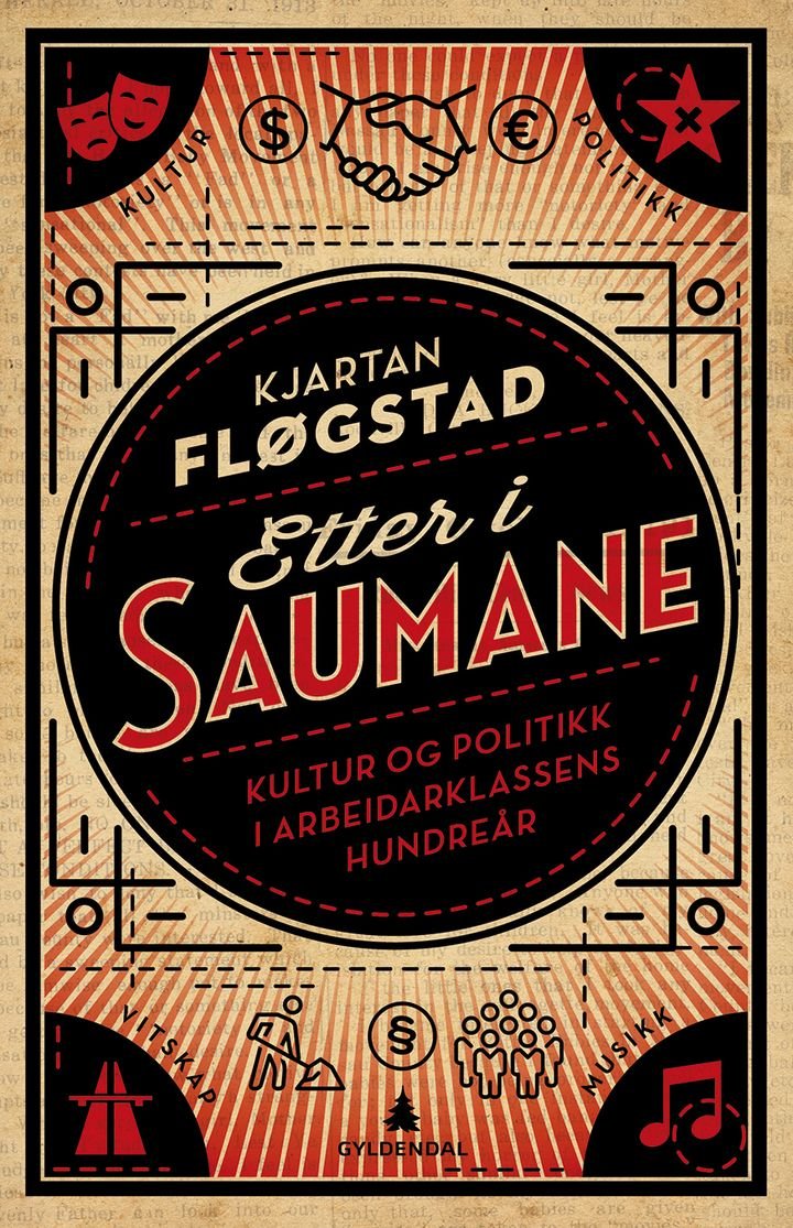 Etter i saumane - kultur og politikk i arbeiderklassens hundreår