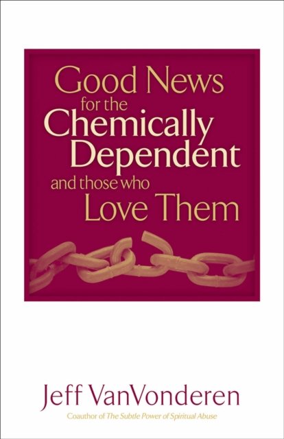 Good News for the Chemically Dependent and Those Who Love Them