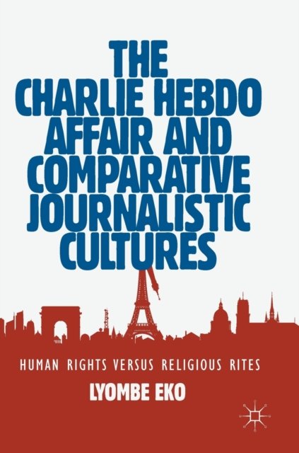The Charlie Hebdo Affair and Comparative Journalistic Cultures