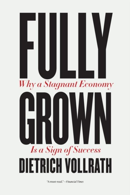 Fully Grown – Why a Stagnant Economy Is a Sign of Success