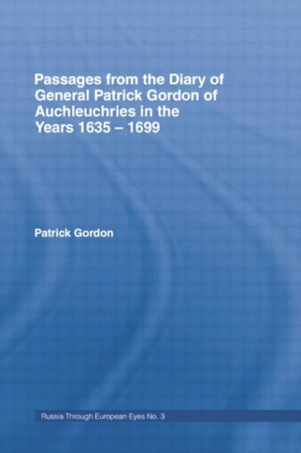 Passages from the Diary of General Patrick Gordon of Auchleuchries