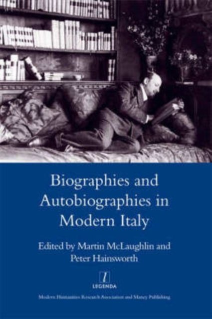 Biographies and Autobiographies in Modern Italy: a Festschrift for John Woodhouse